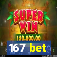 167 bet